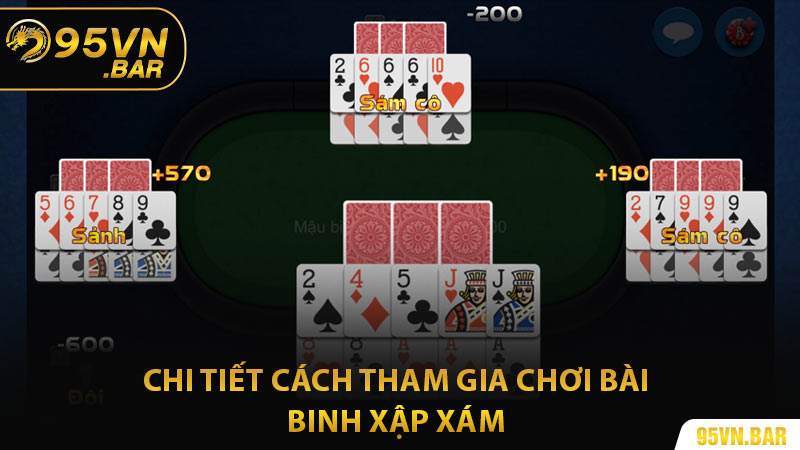 Chi Tiết Cách Tham Gia Chơi Bài Binh Xập Xám