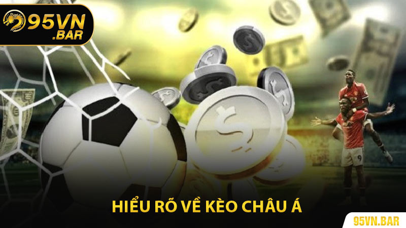 Hiểu Rõ Về Kèo Châu Á