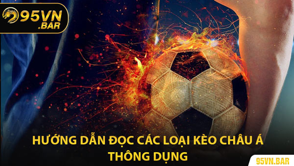 Hướng Dẫn Đọc Các Loại Kèo Châu Á Thông Dụng