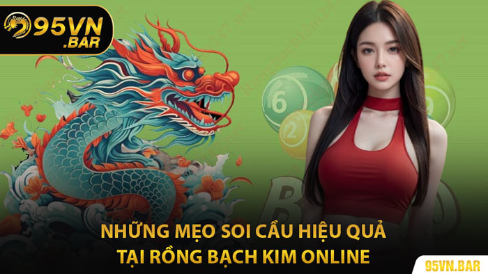 Những Mẹo Soi Cầu Hiệu Quả Tại Rồng Bạch Kim Online